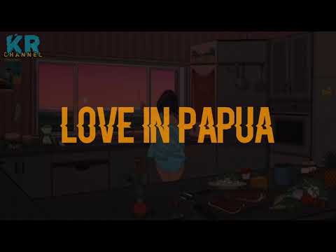 LOVE IN PAPUA - AMSTR //Lirik🎵