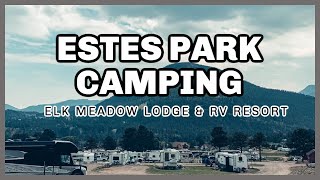 The BEST Estes Park Campground - Rocky Mountain Camping - Elk Meadow Lodge & RV Review - Colorado