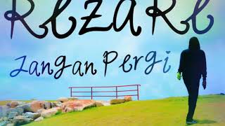 Download lagu Lirik REZA RE - Jangan Pergi mp3