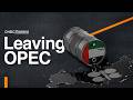 Why The UAE Walked Away From OPEC
