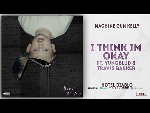 Machine Gun Kelly - I Think I'm OKAY Ft. Yungblud & Travis Barker (Hotel Diablo) Machine Gun Kelly - I Think I'm OKAY Ft. Yungblud & Travis Barker (Hotel Diablo)