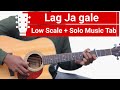 Lag Jaa Gale | Open Chords + Low Scale + Solo Music Tab | Easy Guitar Lesson