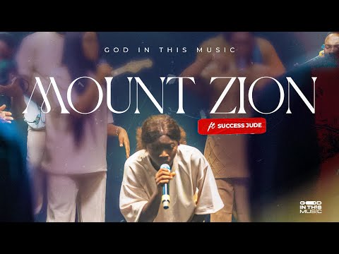 God in This Music – Mount Zion feat. Success Jude - Official Video