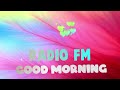 Radio FM GOOD MORNING 2023 2022 2024 2025