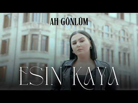 Esin Kaya - Ah Gönlüm