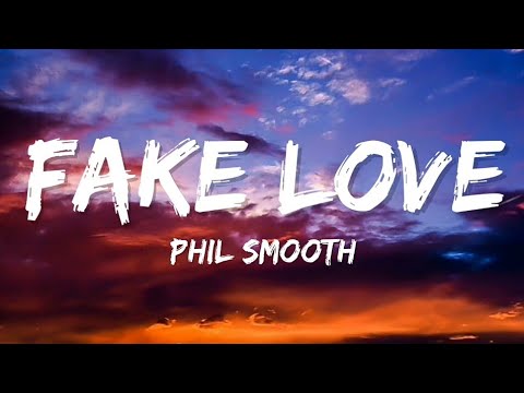 Phil Smooth - Fake Love (Lyrics)