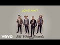 Eli Young Band Love Ain T Lyric Video