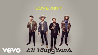 Eli Young Band - Love Ain&#39;t (Lyric Video)