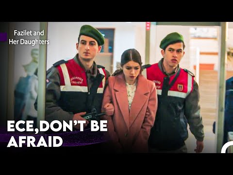 Ece's Arrest Devastated Her Mother - Fazilet and Her Daughters