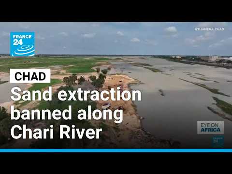 Chad bans sand extraction along Chari River, sparking controversy