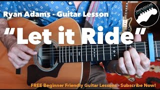 Ryan Adams &quot;Let it Ride&quot; Full Acoustic Guitar Lesson - Tabs, Lyrics and Chords Included