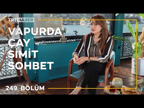 Vapurda Çay Simit Sohbet 249. Bölüm - Burcu Karadağ