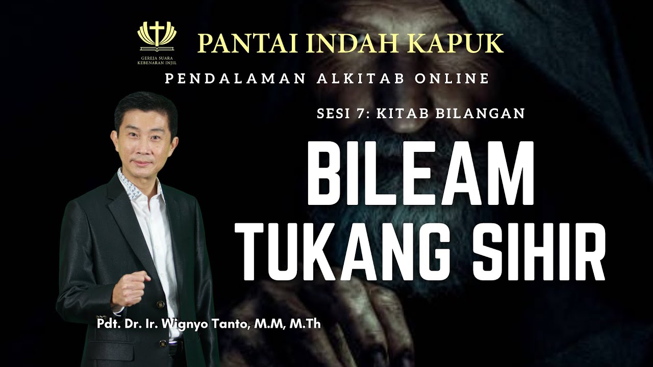 Kitab Bilangan (Sesi 7) – Bileam Tukang Sihir – Pdt. Dr. Ir. Wignyo Tanto, M.M, M.Th