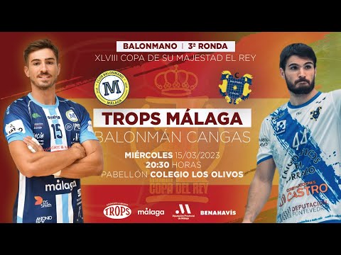 3º RONDA - XLVIII COPA DE SU MAJESTAD EL REY // TROPS MÁLAGA VS BALONMÁN CANGAS