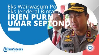 Profil Irjen Pol Purn Umar Septono, Ialah Eks Wakil Inspektur Pengawasan Umum Wairwasum Polri