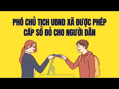 Sổ đỏ của người dân có thể do Phó Chủ tịch UBND xã ký