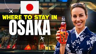 7 Best Places to Stay in Osaka, Japan | First-Time Travelers