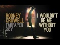 Rodney Crowell - I Wouldn't Be Me Without You [Audio Stream]
