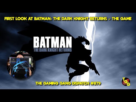 First Look at Batman: The Dark Knight Returns - The Game on The Gaming Gang Dispatch #879