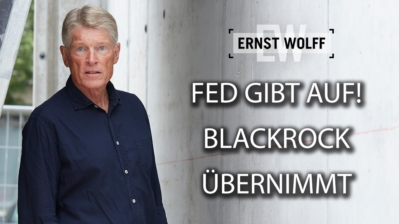 FED gibt auf! Blackrock übernimmt Kontrolle über dein Geld! I Ernst Wolff