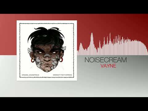 Noisecream - Vayne (Midnight Fight Express OST)