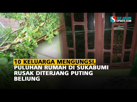 10 Keluarga Mengungsi, Puluhan Rumah di Sukabumi Rusak Diterjang Puting Beliung