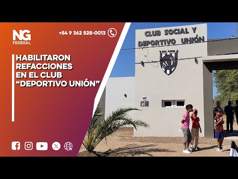 NGFEDERAL - HABILITARON REFACCIONES EN EL CLUB “DEPORTIVO UNIÓN” - COLONIA ELISA - CHACO