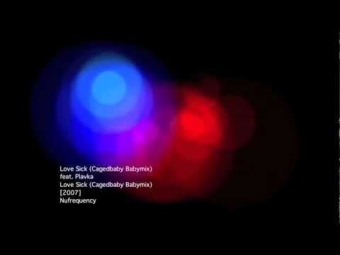 Nufrequency | Love Sick (Cagedbaby Babymix) feat Plavka
