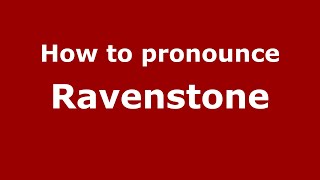 How to pronounce Ravenstone