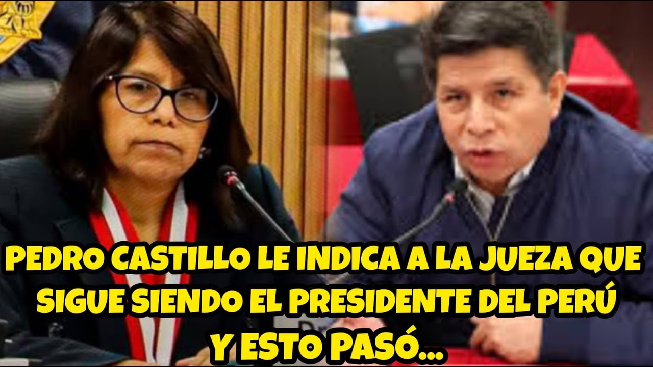 PEDRO CASTILLO LE INDICA A LA JUĘZA CARBAJAL QUE SIGUE SIENDO EL PRESIDENTE DEL PERÚ Y ESTO PASÓ