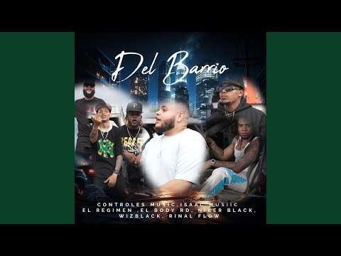 Del Barrio (feat. Isaac Musiic, El Regimen, El Body Rd, Niker Black, Wiz Black & Rinal Flow)
