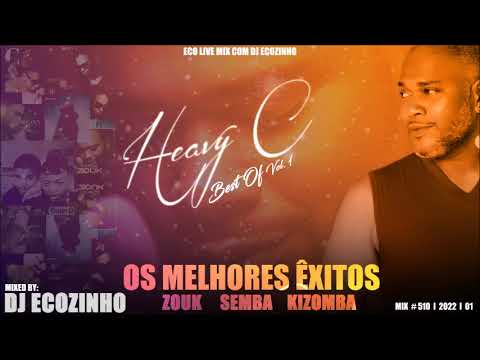 Best Of Heavy C - Vol. I (Kizomba I Semba I Zouk ) Os Melhores Êxitos - Eco Live Mix Com Dj Ecozinho