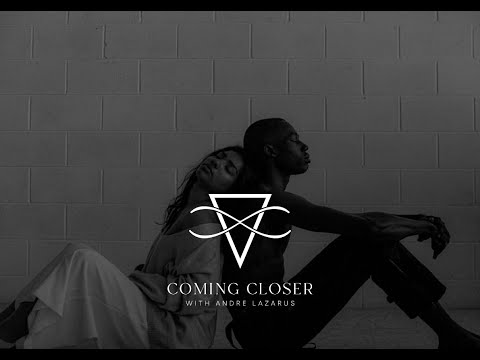 Introducing Coming Closer with Andre Lazarus