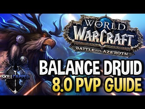 GET STARTED: Balance Druid BfA 8.0 PvP Talents, Azerite Traits and Damage Guide