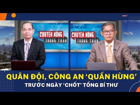 Quân đội, công an ‘quần hùng’ trước ngày ‘chốt’ tổng bí thư