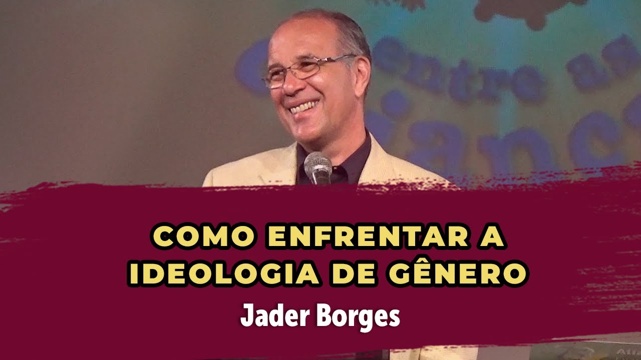 Como enfrentar a ideologia de gênero - Jader Borges