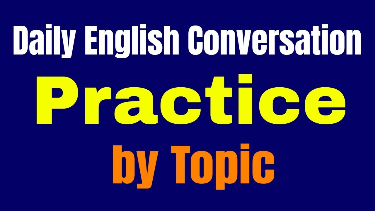 Daily English Conversation Practice | Improve Speaking Skills by Topic | 🔥 Subscribe & Start Now!