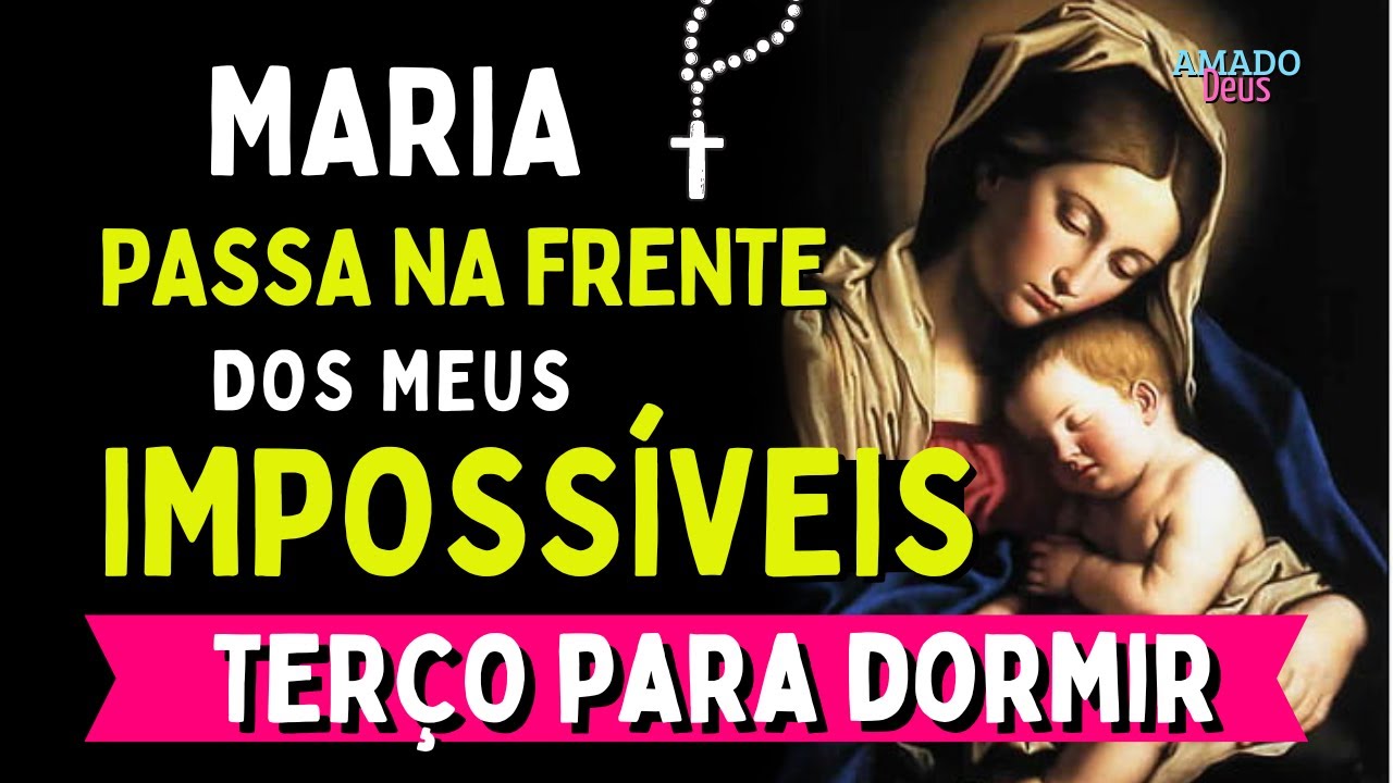 ❤️️TERÇO MARIA PASSA NA FRENTE DOS MEUS IMPOSSÍVEIS, Amado Deus, momento de oração,