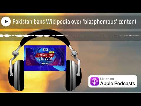 Pakistan bans Wikipedia over 'blasphemous' content