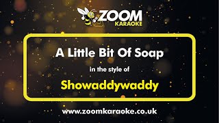 Showaddywaddy - A Little Bit Of Soap - Karaoke Version from Zoom Karaoke