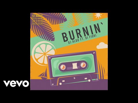 Dj Aldo - Burnin' ft. Di Fiori