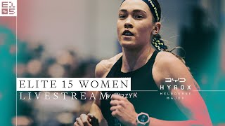 🔴 LIVE | ELITE 15 WOMEN | HYROX MELBOURNE MAJOR