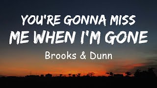 Brooks &amp; Dunn - You're gonna miss me when i'm gone (Lyric)