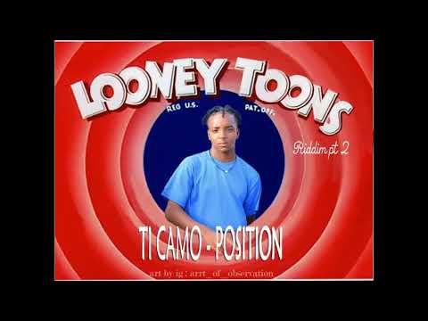 Ti Camo - Position (Looney Toons Riddim prt2)