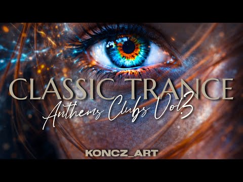 👁️ CLASSIC TRANCE | ANTHEMS CLUBS VOL.3 ➡️ The Golden Age of Clubs 90s & 2000s Megamix 🎶