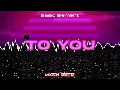 Basic Element - To You ( M4CSON & BARTIX REMIX)