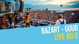 Bazart - Goud | Live bij Q