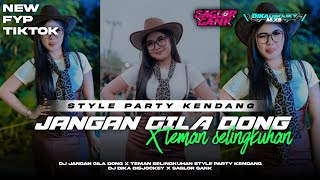 Download lagu DJ JANGAN GILA DONG X TEMAN TAPI SELINGKUHAN || STYLE PARTY KENDANG FULL BASS TERBARU  mp3