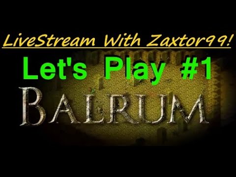 Balrum Classic RPG Game, New on Steam! - Recorded LiveStream! - Let's Play Part 1