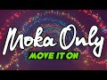MOKA ONLY - Move It On